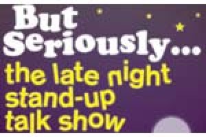 But Seriously…The Late Night Stand-up Talk Show