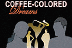 Coffee Colored Dreams: A Stage Play