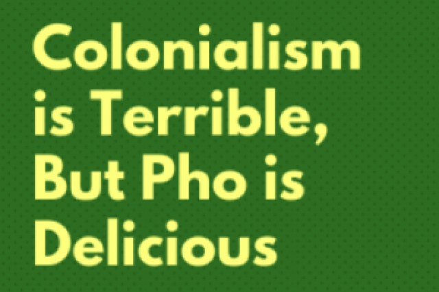 colonialism is terrible but pho is delicious logo 92996