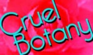 Cruel Botany: At Play in the Gardens of Harry Kondoleon & Federico Garcia Lorca