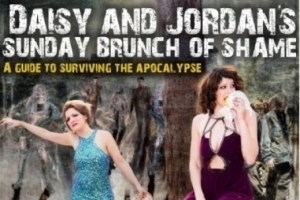Daisy and Jordan’s Sunday Brunch of Shame: A Guide to Surviving the Apocalypse