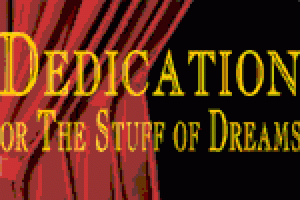 Dedication or The Stuff of Dreams