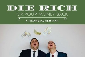 Die Rich or Your Money Back