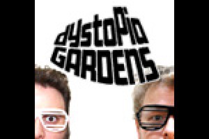 Dystopia Gardens