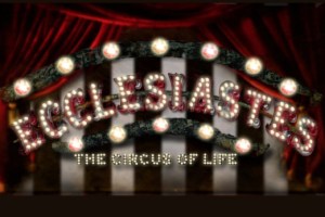 Ecclesiastes: The Circus of Life Virtual Cabaret