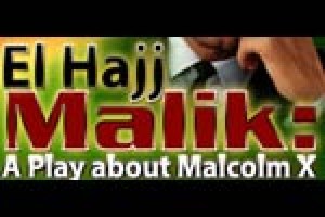 El Hajj Malik: A Play About Malcolm X