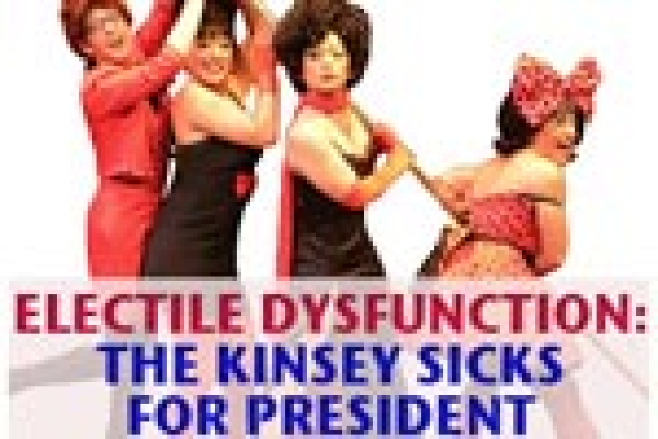 electile dysfunction the kinsey sicks for president logo 9189
