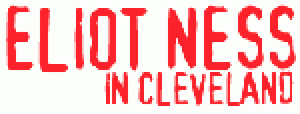 Eliot Ness in Cleveland