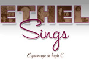 Ethel Sings: Espionage in High C