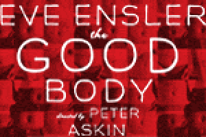 Eve Ensler’s The Good Body