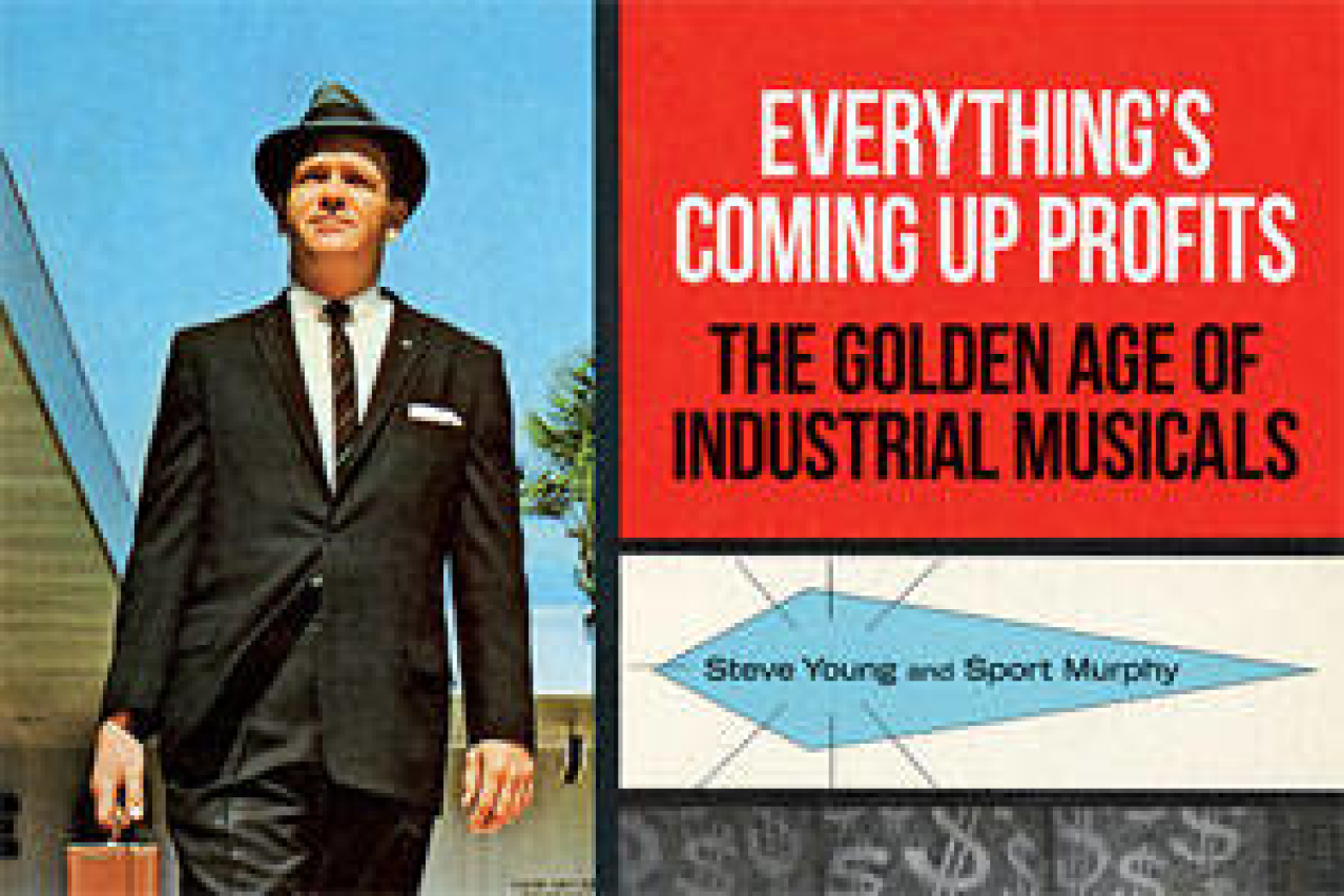 everythings coming up profits the golden age of industrial musicals logo 39274
