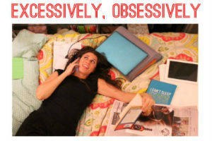 Excessively, Obsessively