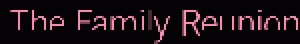 Family Reunion, The