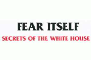 Fear Itself: Secrets of the White House