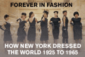 Forever in Fashion, How New York Dressed the World 1925 to 1965