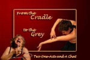 From the Cradle to the Grey: Two One Acts & a Chat