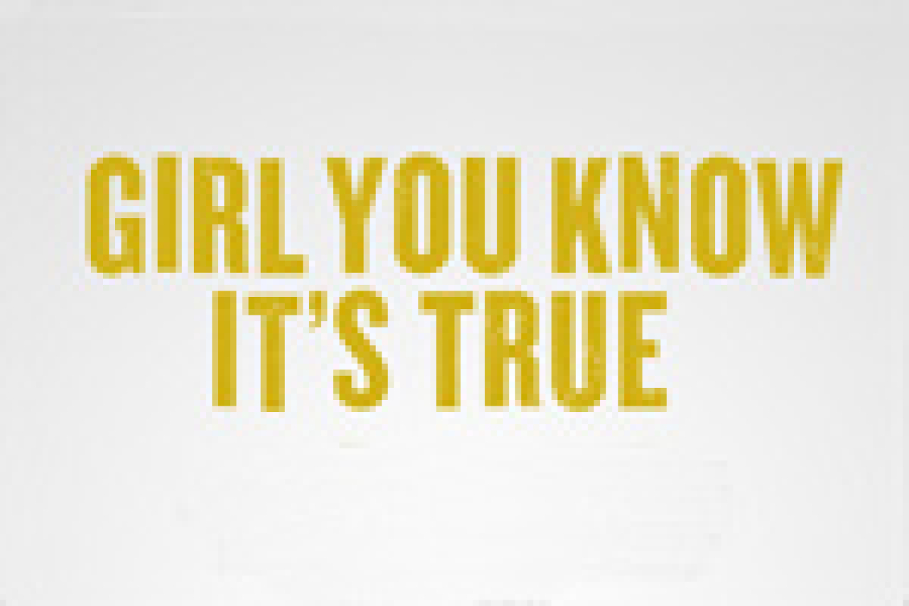 girl you know its true logo 12018