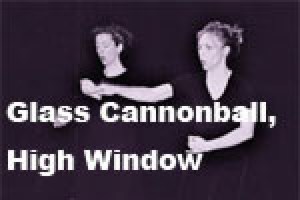 Glass Canonball, High Window