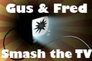 Gus and Fred Smash the TV