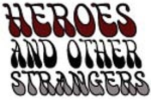 Heroes and Other Strangers