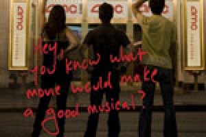 Hey, You Know What Movie Would Make A Good Musical?