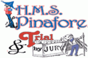 H.M.S. Pinafore & Trial by Jury