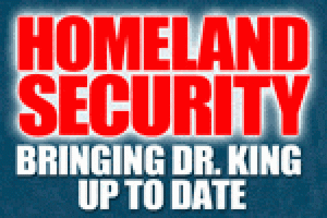 Homeland Security: Bringing Dr. King Up To Date