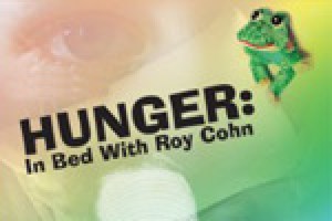 Hunger: In Bed With Roy Cohn