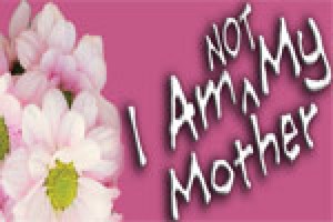 I Am Not My Mother
