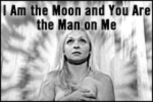 I am the Moon and You are the Man on Me