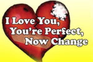 I Love You, You’re Perfect, Now Change