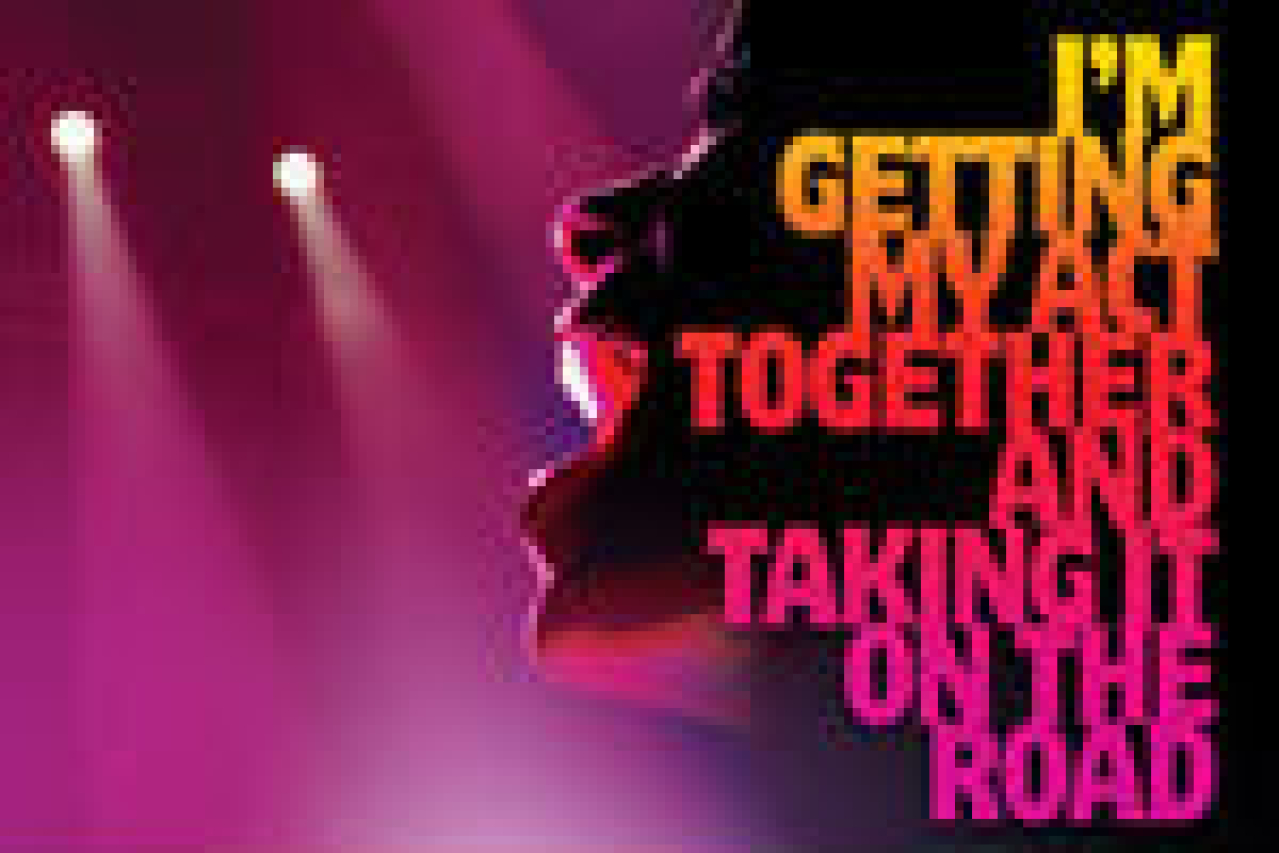im getting my act together and taking it on the road logo Broadway shows and tickets