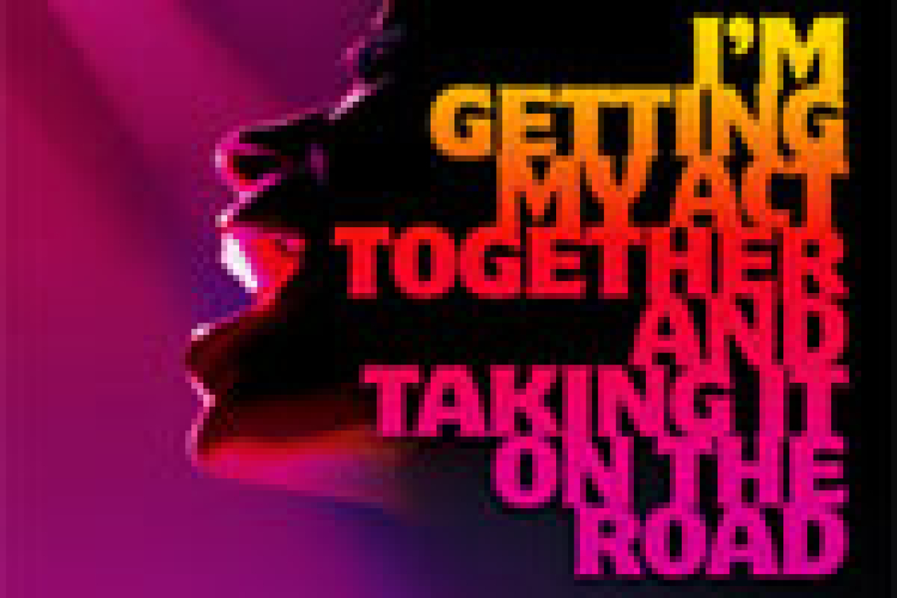 im getting my act together and taking it on the road logo Broadway shows and tickets