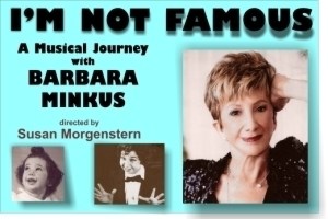 I’m Not Famous: A Musical Journey With Barbara Minkus