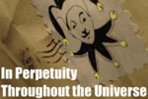 In Perpetuity Throughout the Universe
