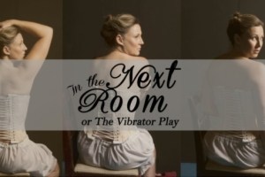 In the Next Room (or the vibrator play)