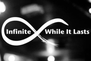 Infinite While It Lasts