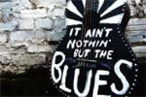 It Ain’t Nothin’ but the Blues