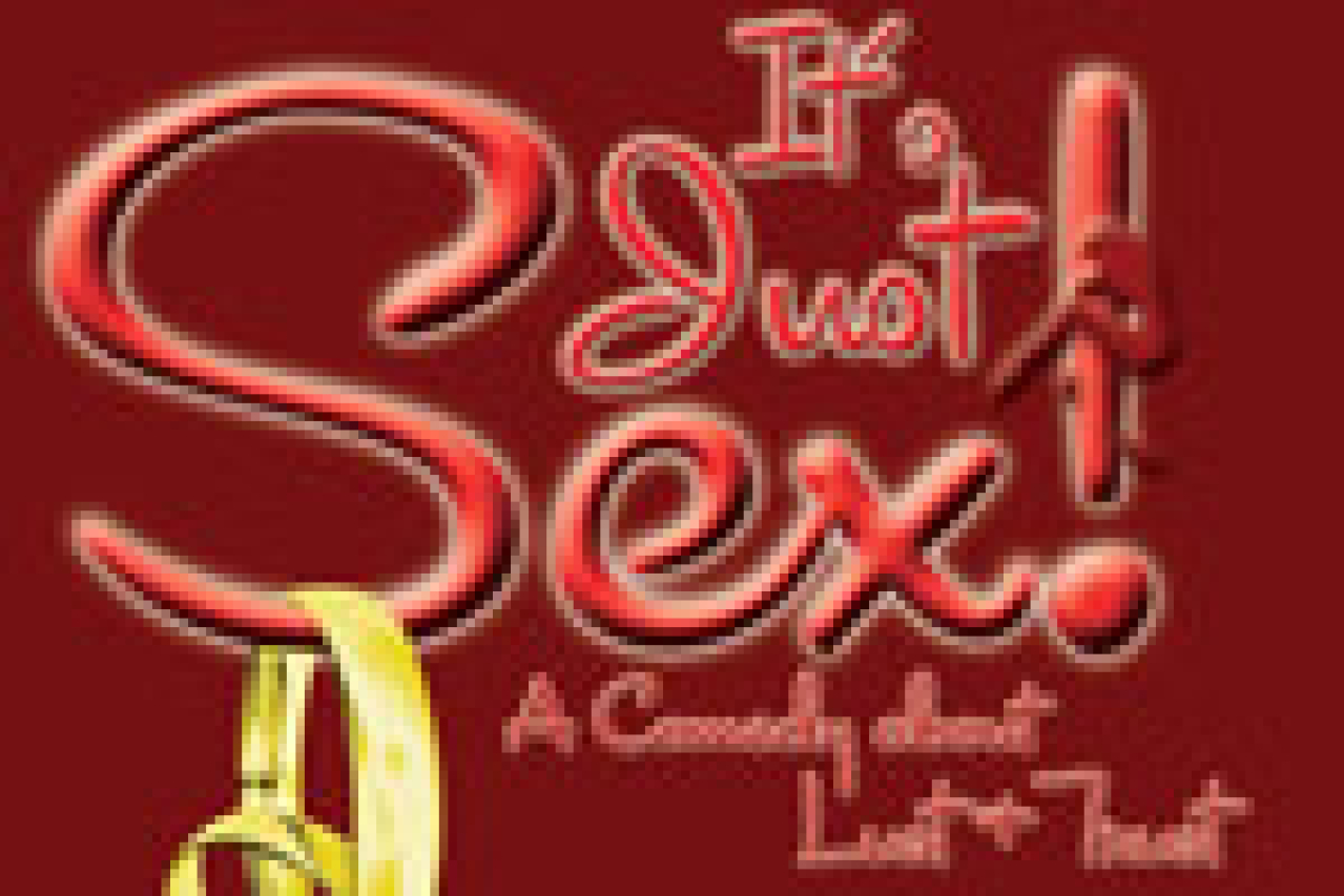 its just sex a comedy about lust trust logo Broadway shows and tickets