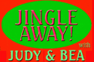 Jingle Away With Judy and Bea!