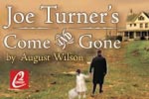 Joe Turner’s Come and Gone