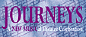 JOURNEYS: a NEW MUSICal theatre celebration