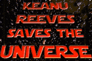 Keanu Reeves Saves the Universe!