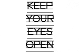 Keep Your Eyes Open