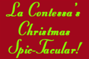 La Contessa’s Christmas Spic-Tacular!