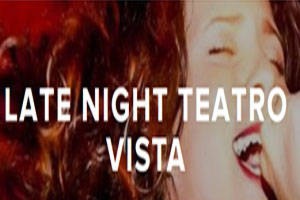 Late Night Teatro Vista: Don Chipotle