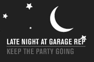 Late Nite @ Garage Rep