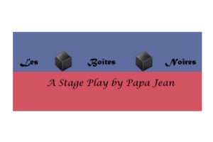 Les Boîtes Noires – A Haitian American Stage Play
