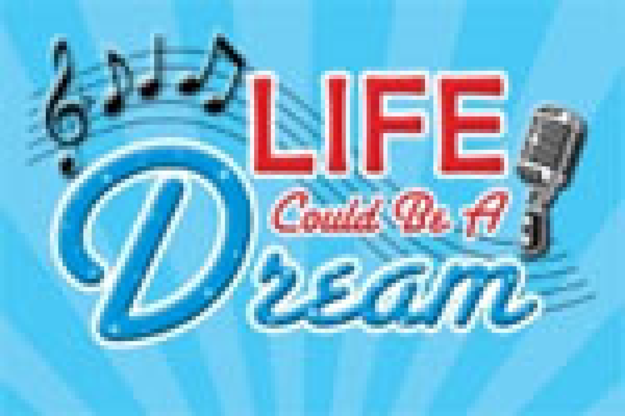 life could be a dream logo 30684