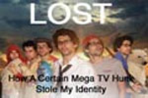 Lost: How A Certain TV Mega Hunk Stole My Identity